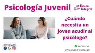 PSICOLOGÍA JUVENIL ¿CUANDO NECESITA UN JOVEN ACUDIR AL PSICOLOGO?-Centro de Psicología Juvenil