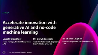 AWS re:Invent 2024 - Accelerate innovation with generative AI and no-code machine learning (AIM227)