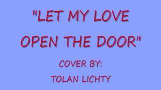 LET MY LOVE OPEN THE DOOR  TOLAN VIDEO COVER