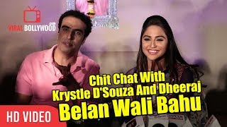 Chit Chat With Krystle D'Souza And Dheeraj Sarna | Belan Wali Bahu video
