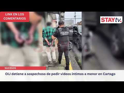 OIJ detiene a sospechoso de pedir videos íntimos a menor en Cartago