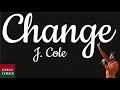J. Cole - Change (Lyrics/Letra)
