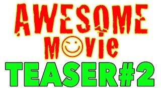 AWESOME Movie - Teaser #2!!!