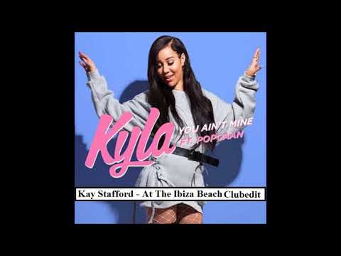 Kyla f. Popcaan - You Ain't Mine (Kay Stafford Remake Clubedit