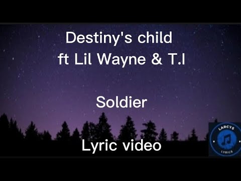 Destiny's Child ft Lil Wayne & T.I - Soldier Lyric video