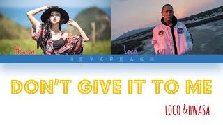 Hwasa , Loco - Don't Give It To Me (Lyrics video)