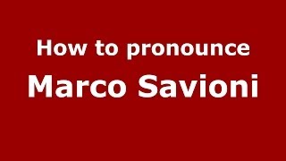 How to pronounce Marco Savioni