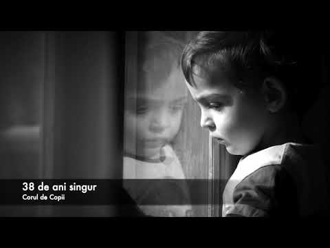 38 de ani singur - Corul de Copii