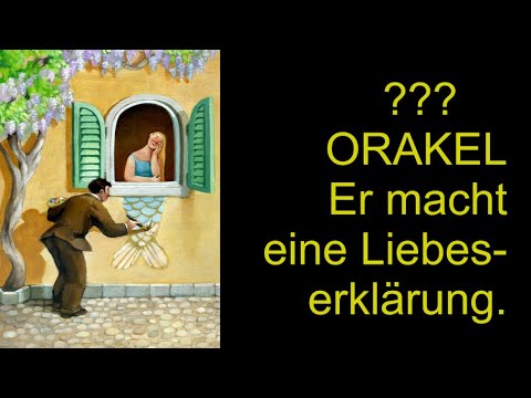 ??? ORAKEL: 02.08.2020 "Er macht eine Liebeserklärung"