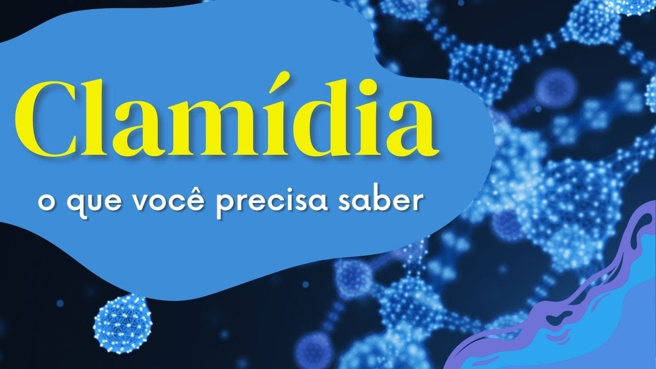 Entendendo a CLAMÍDIA - sintomas, tratamentos, cuidados