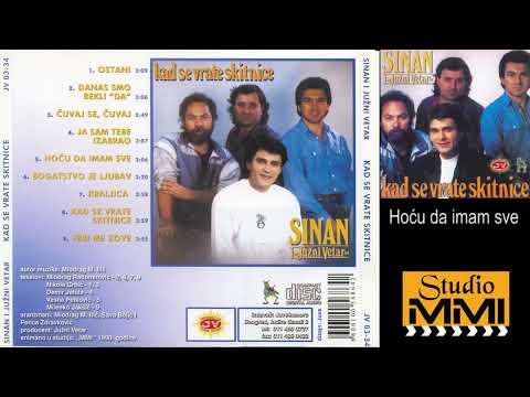 Sinan Sakic i Juzni Vetar - Hocu da imam sve