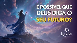 É Possível que Deus Diga o Seu Futuro? | Mensagem de KRYON