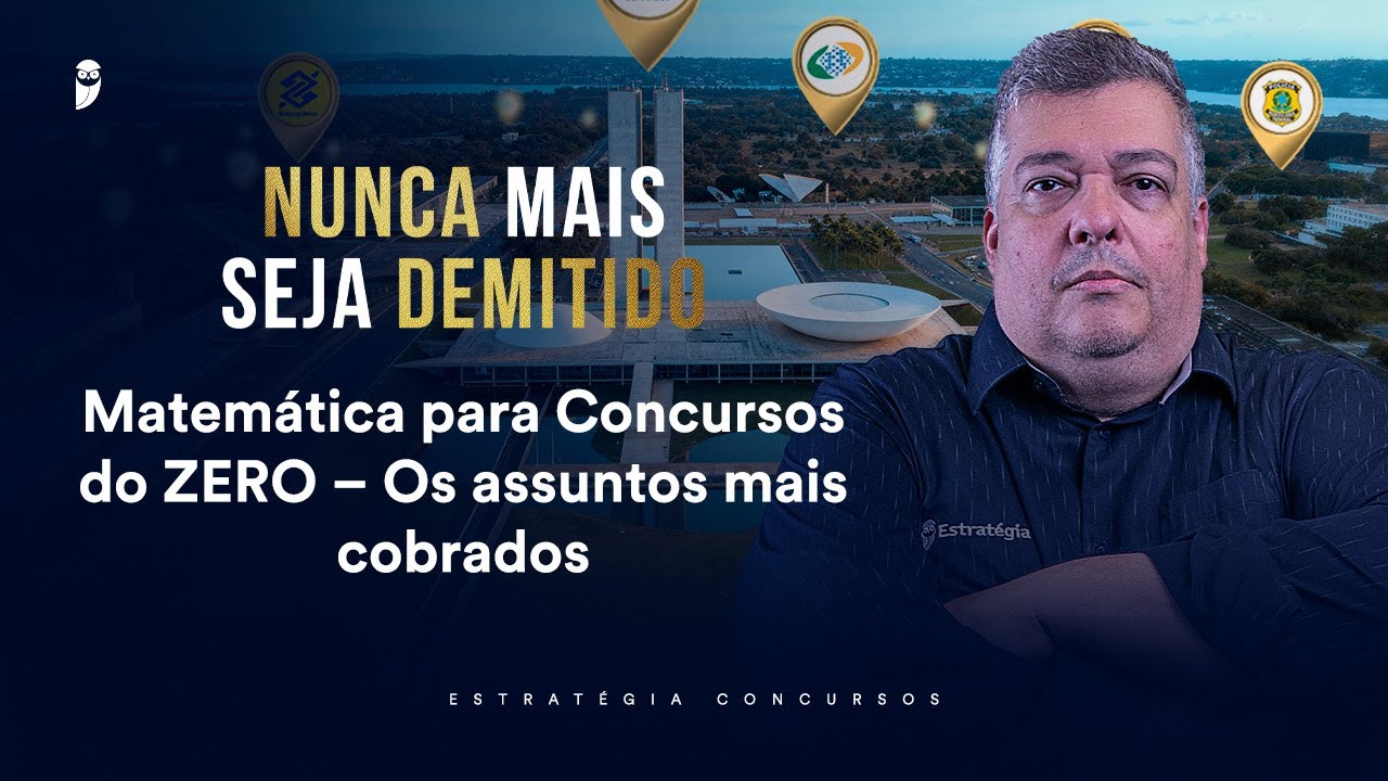Matemática para Concursos do ZERO – Os assuntos mais cobrados - Nunca mais seja demitido 2026