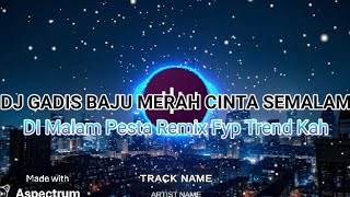 Download lagu DJ GADIS BAJU MERAH CINTA SEMALAM DI MALAM PESTA REMIX Fyp Trend Kah mp3 Download lagu DJ GADIS BAJU MERAH CINTA SEMALAM DI MALAM PESTA REMIX Fyp Trend Kah mp3