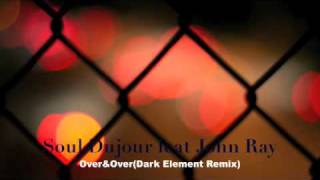Soul Dujour feat John Ray-Over&Over(Dark Element Remix)