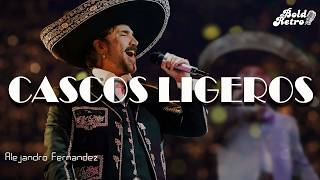 Alejandro Fernández - Cascos Ligeros (Letra)