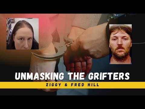 Unmasking the Grifters: Ziggy & Fred Hill/Let's discuss facts & truth VS lies & manipulation.