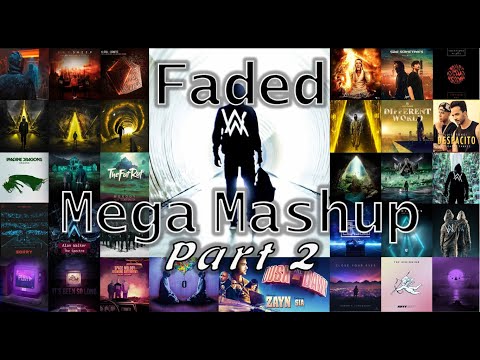 Alan Walker - Faded (MEGA MASHUP Pt.  II)