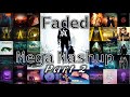 Alan Walker Faded MEGA MASHUP Pt II