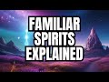 Spiritual insight into the world of familiar spirits