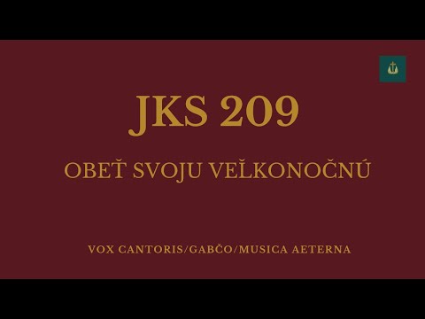 JKS 209/Ľuboš Gabčo - Obeť svoju veľkonočnú (Zbor Vox cantoris, Musica aeterna)