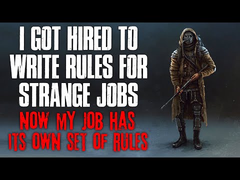 "I Got Hired To Write Rules For Strange Jobs, Now My Job Has Its Own Set Of Rules" Creepypasta