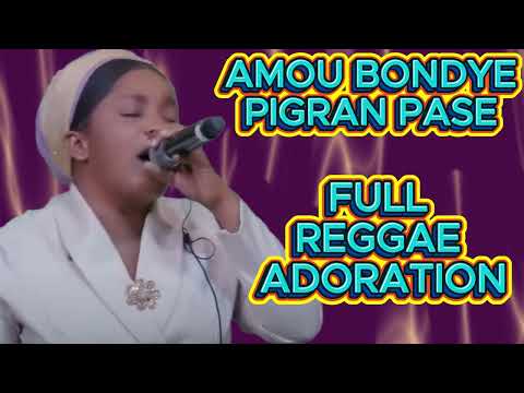 AMOU BONDYE PI GRAN PASE FULL REGGAE ADORATION,PSALMISTE ERLINE MARC