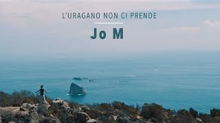 Jo M - L' uragano non ci prende  [Official video]