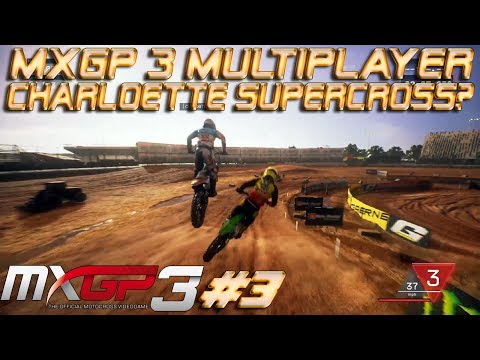 Charlotte Supercross? | MXGP 3 Multiplayer Gameplay | MXGP 3 Multiplayer #3