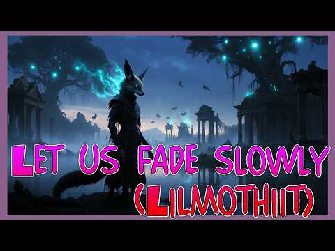 Let us fade slowly (Lilmothiit) | ESO Beats