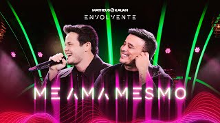 Matheus & Kauan - Me Ama Mesmo #Envolvente
