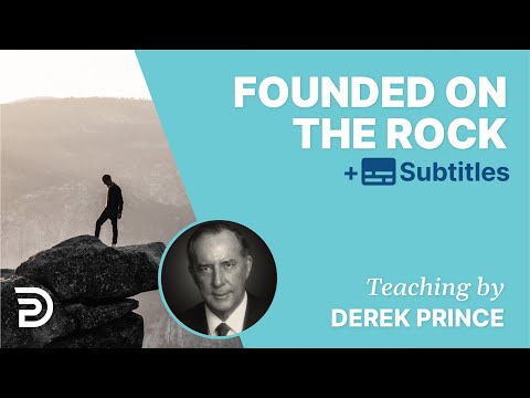 Founded On The Rock | The Foundations for Christian Living 1 | Derek Prince