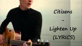 Citizens! - Lighten Up ( LYRICS)
