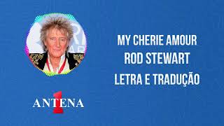Antena 1 - Rod Stewart - My Cherie Amour - Letra e Tradução