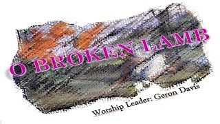 O Broken  Lamb - Geron Davis (Hosanna! Music)