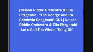 Nelson Riddle Orchestra &amp; Ella Fitzgerald - Let&#39;s Call The Whole Thing Off