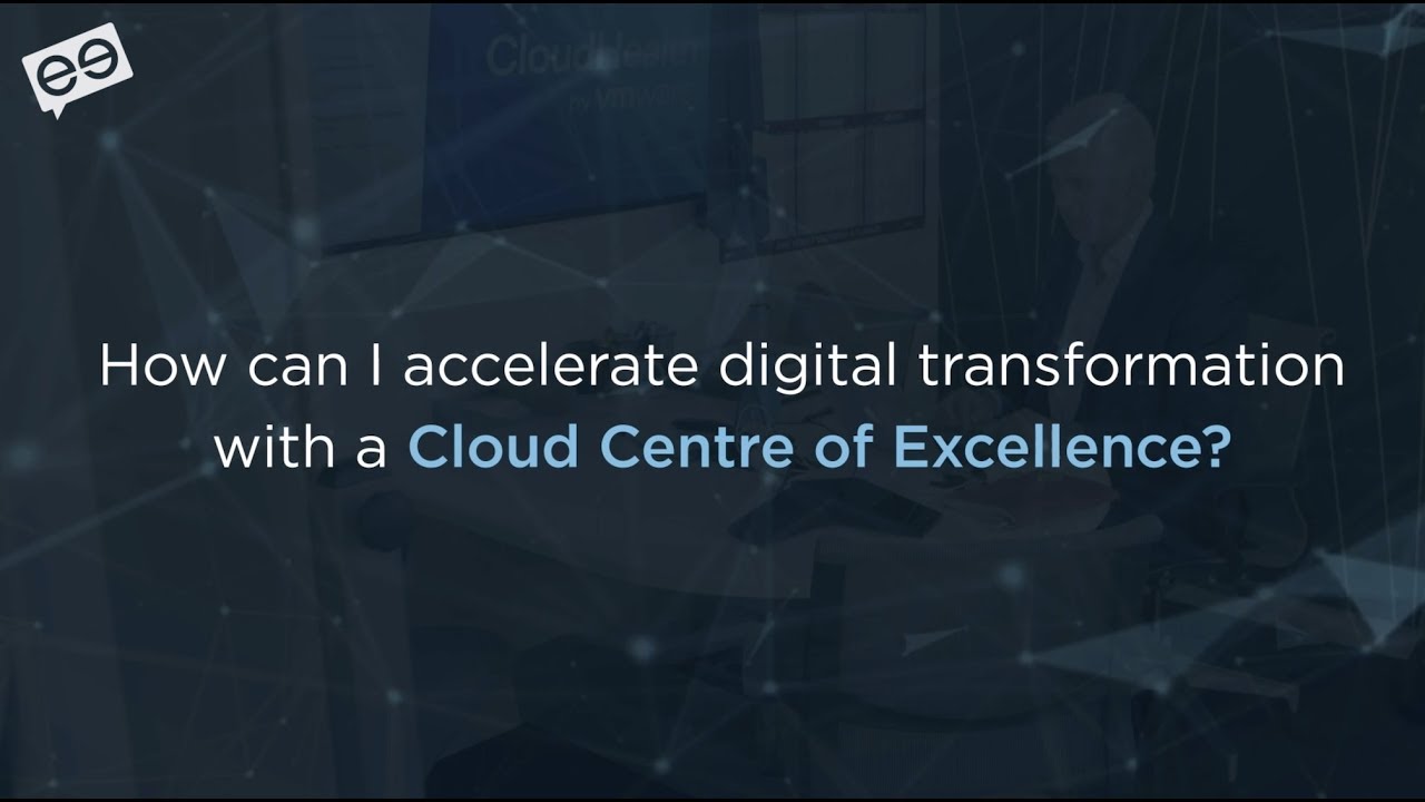 Accelerate digital transformation with a Cloud Centre of Excellence