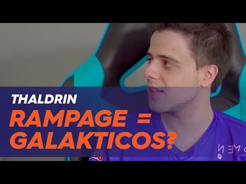 Thaldrin: "Rampage'i Galakticos'a Benzetiyorum"