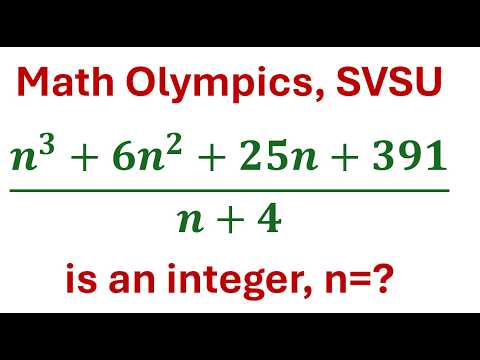 If (n^3+6n^2+25n+391)/(n+4) is an integer, n=?            Math Olympics