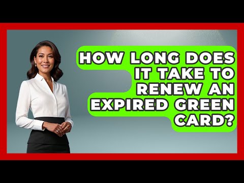 How Long Does It Take To Renew An Expired Green Card? - US Citizenship Immigration Guide