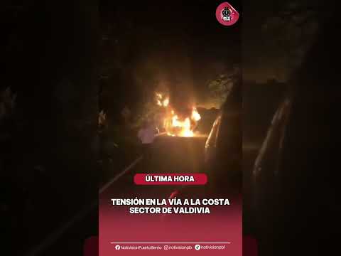 🚨🔥 INCENDIAN VEHÍCULOS EN PUERTO VALDIVIA Y GENERAN BLOQUEO EN LA VÍA A LA COSTA ⚠️