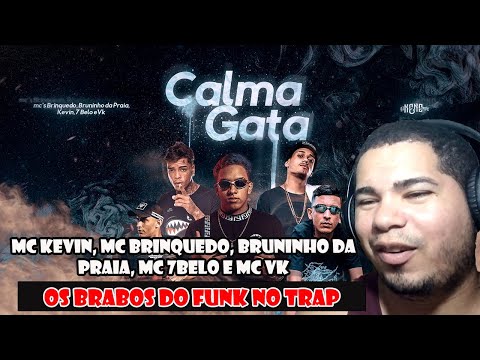 MC Kevin, MC Brinquedo, Bruninho da Praia, MC 7Belo e MC VK - Calma Gata (Vídeo Clipe) DJ Nenê REACT