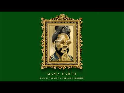 Kabaka Pyramid & Pressure BussPipe - Mama Earth (Official Audio)