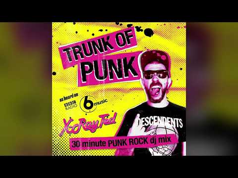 TRUNK OF PUNK - Punk Rock DJ mix by X-Ray Ted as heard on BBC Radio 6 Music