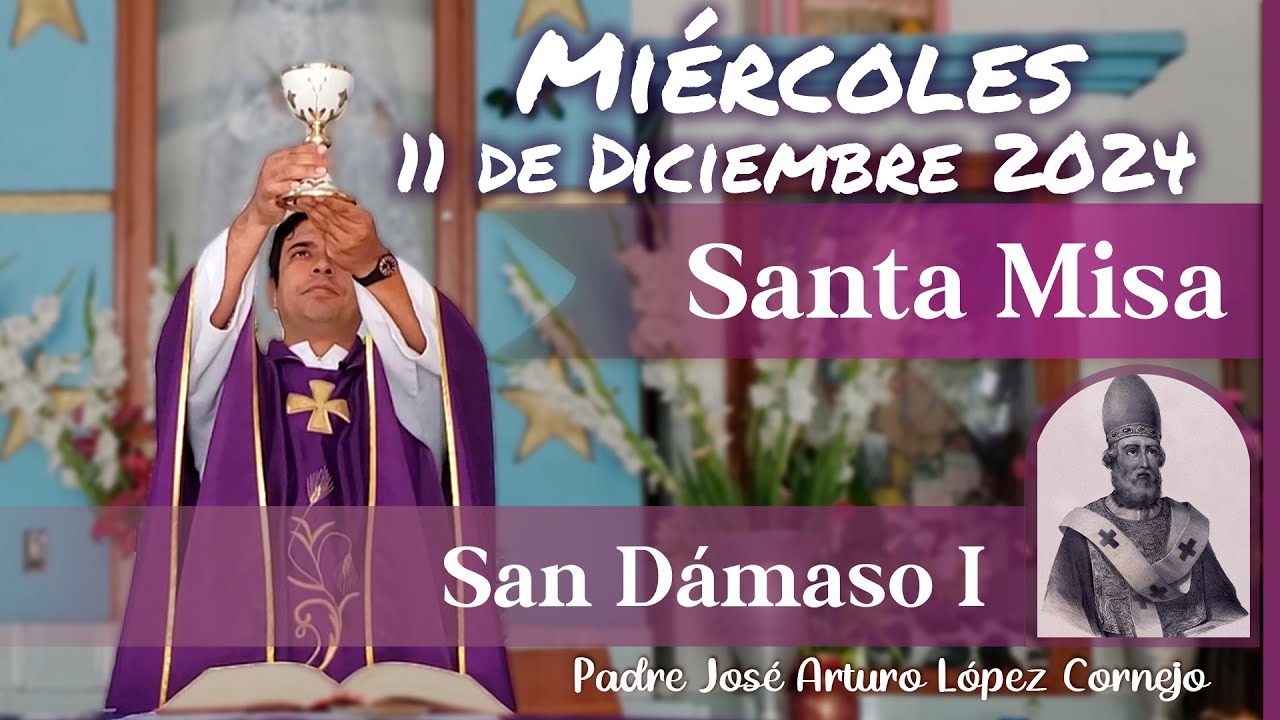 ✅ MISA DE HOY miércoles 11 de Diciembre 2024 - Padre Arturo Cornejo