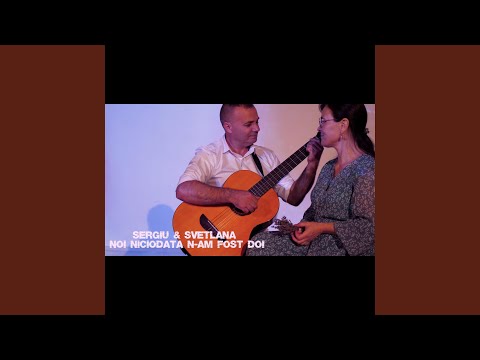 Noi niciodata n-am fost doi