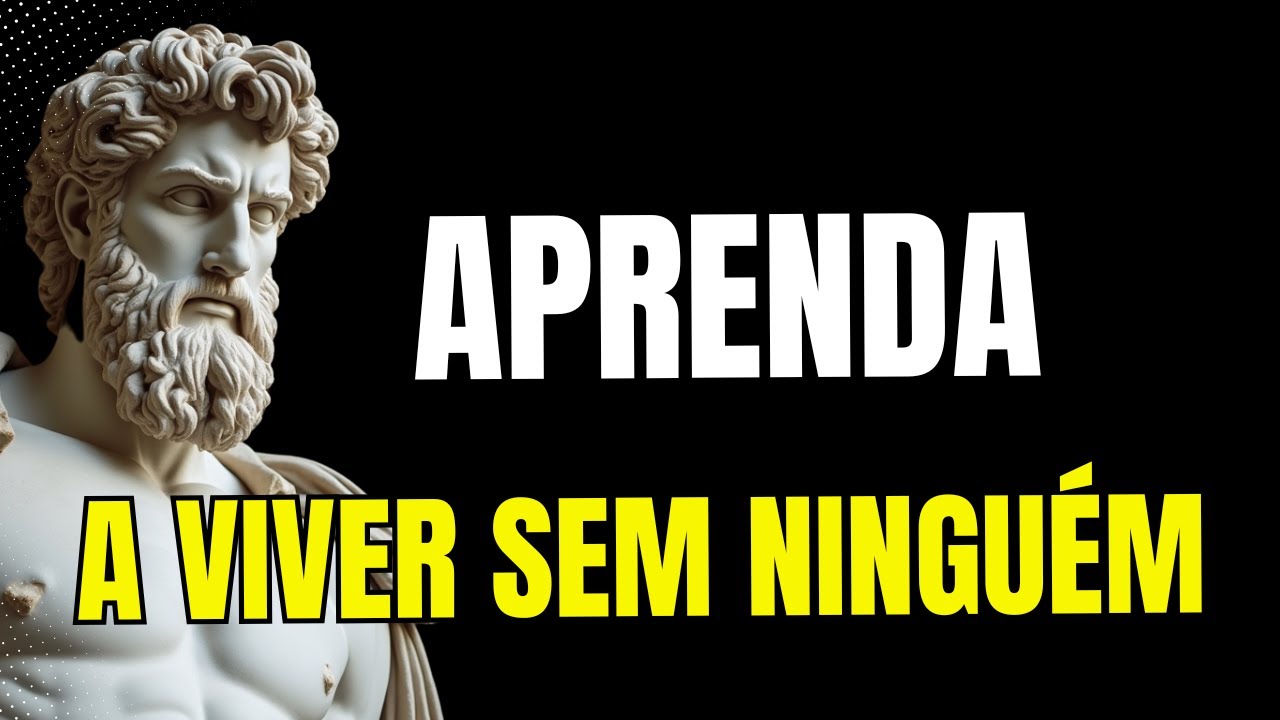APRENDA A VIVER SEM NINGUÉM | 13 Segredos para Alcançar a Paz Interior | ESTOICISMO