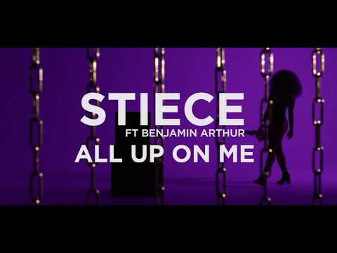 STIECE FT BENJAMIN ARTHUR -   ALL UP ON ME (PROD.ZURICH & STANLEY CLEMENTINA)