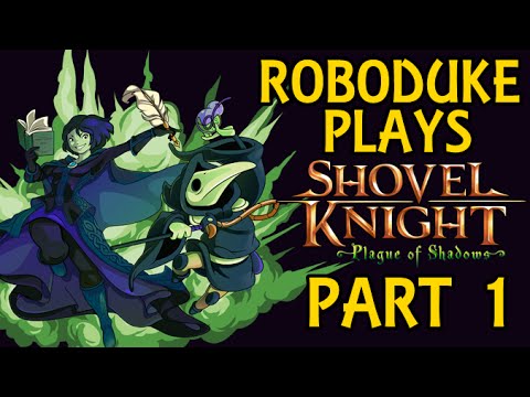 RoboDuke Plays Shovel Knight: Plague of Shadows - Part 1