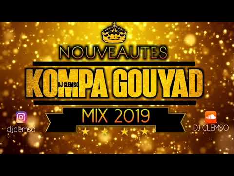 KOMPA GOUYAD MIX 2019 (NOUVEAUTÉS INCLU) DJ CLEMSO - Dee End, Dwetbéni, Ronald BS, Dj Skety, DJ REX